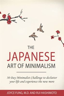  Decluttering Your Mind: Unveiling the Art of Minimalism in Everyday Japanese Life